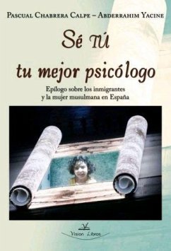 Sé tú tu mejor psicólogo : epílogo sobre los inmigrantes y la mujer musulmana en España - Chabrera Calpe, Pascual; Yacine, Abderrahim