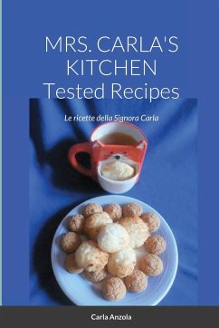 MRS. CARLA'S KITCHEN - TESTED RECIPES - Le ricette della Signora Carla - Anzola, Carla