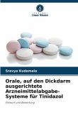 Orale, auf den Dickdarm ausgerichtete Arzneimittelabgabe-Systeme für Tinidazol