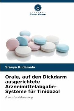 Orale, auf den Dickdarm ausgerichtete Arzneimittelabgabe-Systeme für Tinidazol - Kudamala, Sravya