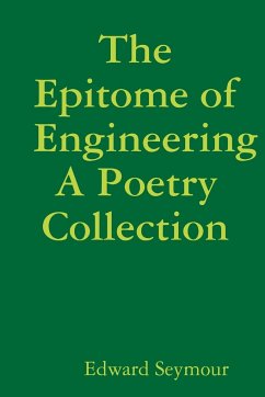 The Epitome of Engineering, A Poetry Collection - Seymour, Edward