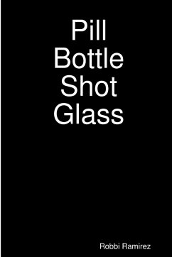 Pill Bottle Shot Glass - Ramirez, Robbi