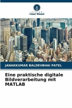 Eine praktische digitale Bildverarbeitung mit MATLAB - Patel, Janakkumar Baldevbhai