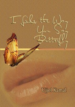 I Like the Way You Say Butterfly - Kamal, Ujjol