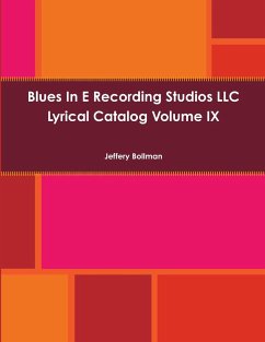 Blues In E Recording Studios LLC Lyrical Catalog Volume IX - Bollman, Jeffery
