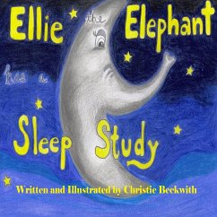 Ellie the Elephant has a Sleep Study - Beckwith, Christie