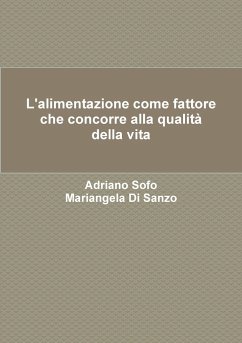 L'alimentazione come fattore che concorre alla qualità della vita - Sofo, Adriano; Di Sanzo, Mariangela