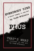 EVERYBODY DIES plus THAT'S WHAT