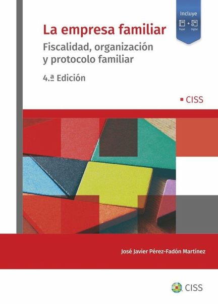 La empresa familiar (4.ª Edición): Fiscalidad, organización y protocolo familiar La empresa familiar (4.ª Edición): Fiscalidad, organización y protocolo familiar