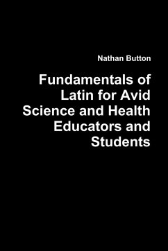 Fundamentals of Latin for Avid Science and Health Educators and Students - Button, Nathan