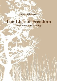 The Idea of Freedom - Williams, Matt The Idea of Freedom - Williams, Matt