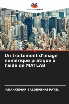 Un traitement d'image numérique pratique à l'aide de MATLAB - Patel, Janakkumar Baldevbhai