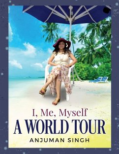 I, Me, Myself - A World Tour (Paperback Book) - Singh, Anjuman