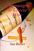 Champagne and Cheese Wire
