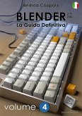 BLENDER - LA GUIDA DEFINITIVA - VOLUME 4 - Edizione 2