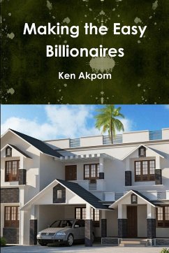Making the Easy Billionaires - Akpom, Ken