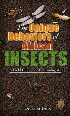 The Unique Behaviors Of African Insects - Felix, Dickson