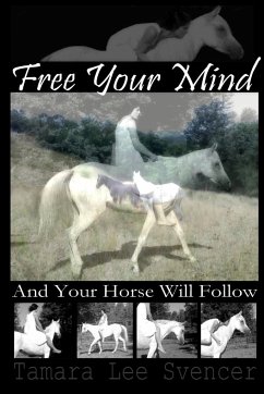 Free Your Mind And Your Horse Will Follow - Svencer, Tamara