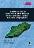 Determinación de los parámetros morfométricos en cuencas empleando Sistemas de Información Geográfica (eBook, ePUB)