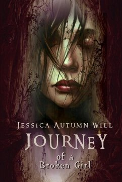 JOURNEY OF A BROKEN GIRL - Will, Jessica Autumn