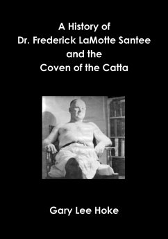 A History of Dr. Frederick LaMotte Santee and the Coven of the Catta - Hoke, Gary Lee