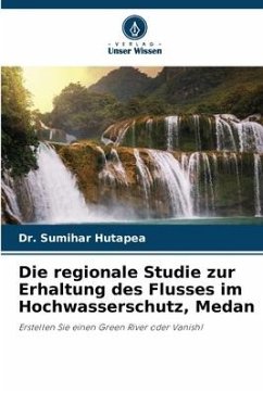Die regionale Studie zur Erhaltung des Flusses im Hochwasserschutz, Medan - Hutapea, Dr. Sumihar