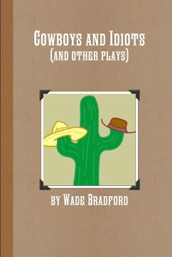 Cowboys and Idiots (and other plays) - Bradford, Wade