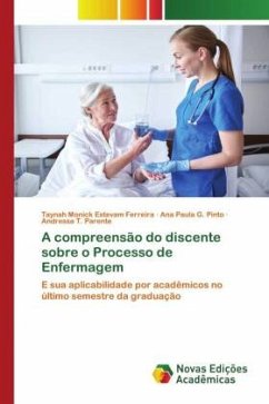 A compreensão do discente sobre o Processo de Enfermagem - Estevam Ferreira, Taynah Monick;G. Pinto, Ana Paula;T. Parente, Andressa