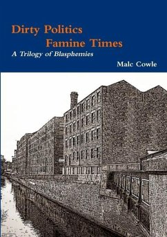 Dirty Politics - Famine Times - A Trilogy of Blasphemies - Cowle, Malc