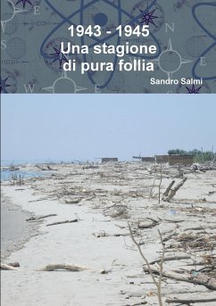 1943 - 1945 Una stagione di pura follia - Salmi, Sandro