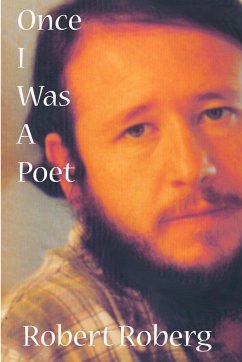 Once I Was a Poet - Roberg, Robert