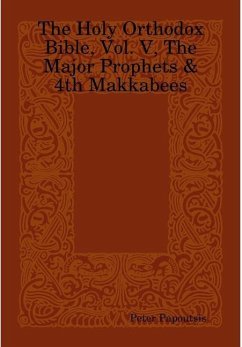 The Holy Orthodox Bible, Vol. V, The Major Prophets & 4th Makkabees - Papoutsis, Peter