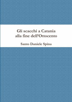 Gli scacchi a Catania alla fine dell'Ottocento - Spina, Santo Daniele