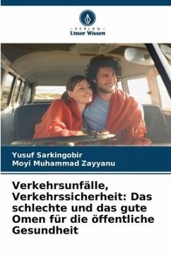 Verkehrsunfälle, Verkehrssicherheit: Das schlechte und das gute Omen für die öffentliche Gesundheit - Sarkingobir, Yusuf;Muhammad Zayyanu, Moyi