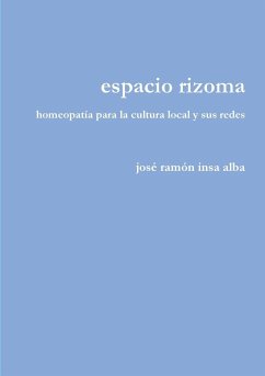 espacio rizoma. homeopatía para la cultura local y sus redes - Insa Alba, José Ramón