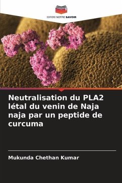 Neutralisation du PLA2 létal du venin de Naja naja par un peptide de curcuma - Chethan Kumar, Mukunda