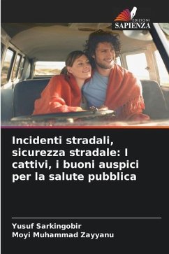 Incidenti stradali, sicurezza stradale: I cattivi, i buoni auspici per la salute pubblica - Sarkingobir, Yusuf;Muhammad Zayyanu, Moyi