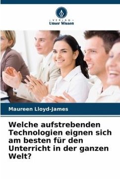 Welche aufstrebenden Technologien eignen sich am besten für den Unterricht in der ganzen Welt? - Lloyd-James, Maureen