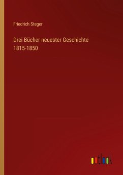 Drei Bücher neuester Geschichte 1815-1850