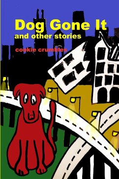 Dog Gone It and other stories - Crumbles, Cookie