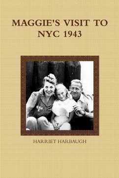 MAGGIE'S VISIT TO NYC 1943 - Harbaugh, Harriet