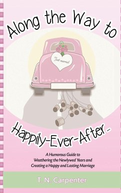 Along The Way To Happily-Ever-After . . . - Carpenter, T. N.