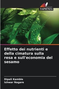 Effetto dei nutrienti e della cimatura sulla resa e sull'economia del sesamo - Kamble, Dipali;Nagare, Ishwar