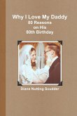 Why I Love My Daddy--80 Reasons on His 80th Birthday