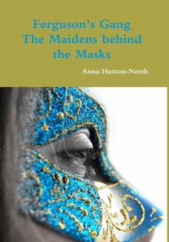 Ferguson's Gang - The Maidens behind the Masks - Hutton-North, Anna
