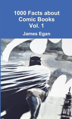 1000 Facts about Comic Books Vol. 1 - Egan, James