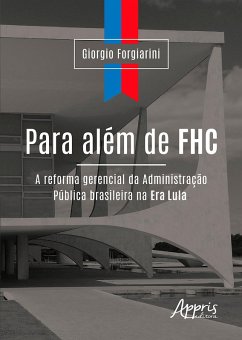 Para Além de FHC: A Reforma Gerencial da Administração Pública Brasileira na Era Lula (eBook, ePUB) - Forgiarini, Giorgio