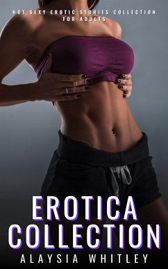 Erotica Collection (eBook, ePUB) - Whitley, Alaysia