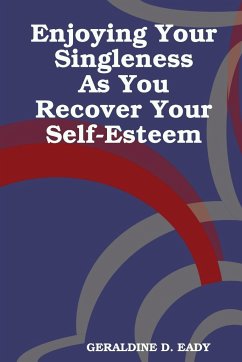 ENJOYING Your Singleness as you Recover Your Self- Esteem - Eady, Geraldine D.