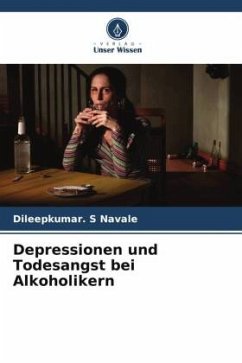 Depressionen und Todesangst bei Alkoholikern - Navale, Dileepkumar. S